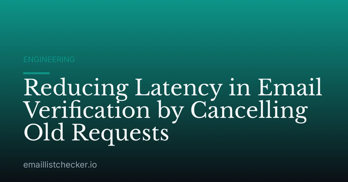 Reducing Latency in Email Verification by Cancelling Old Requests