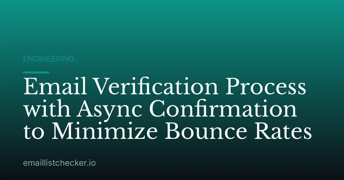 Email Verification Process with Async Confirmation to Minimize Bounce Rates