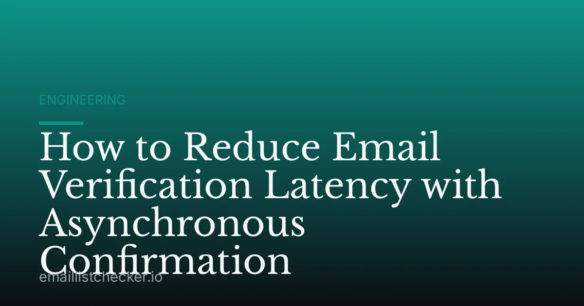How to Reduce Email Verification Latency with Asynchronous Confirmation
