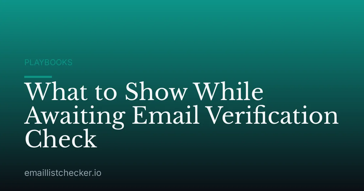 What to Show While Awaiting Email Verification Check