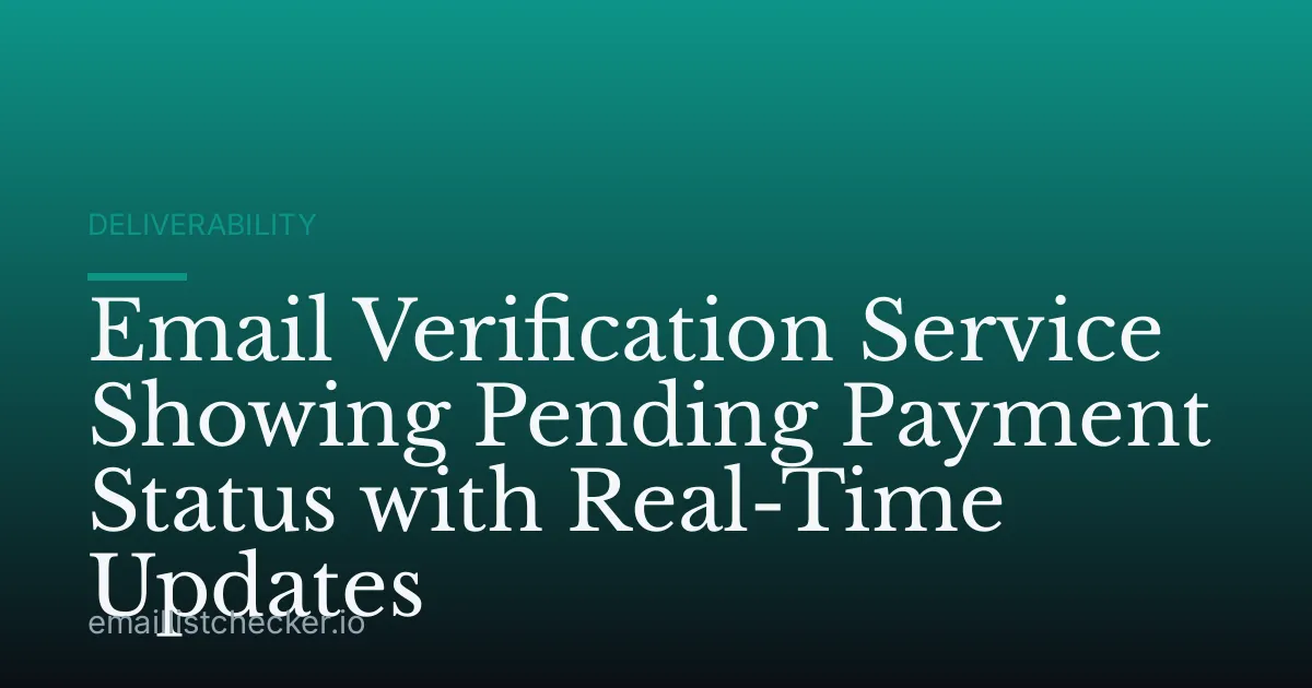 Email Verification Service Showing Pending Payment Status with Real-Time Updates