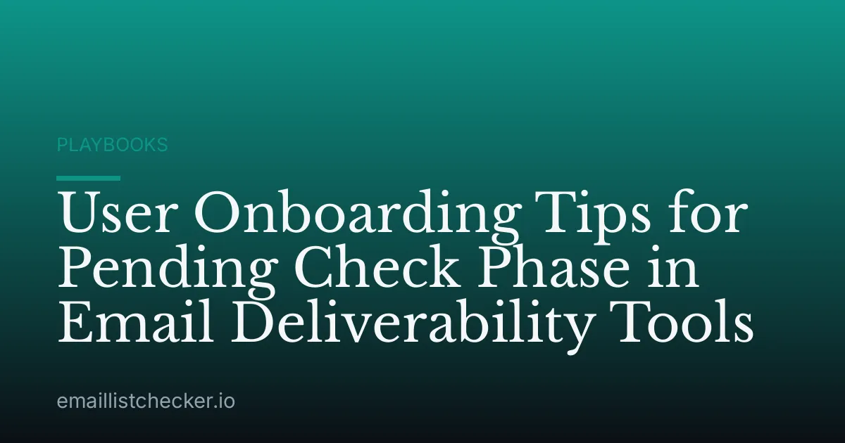 User Onboarding Tips for Pending Check Phase in Email Deliverability Tools