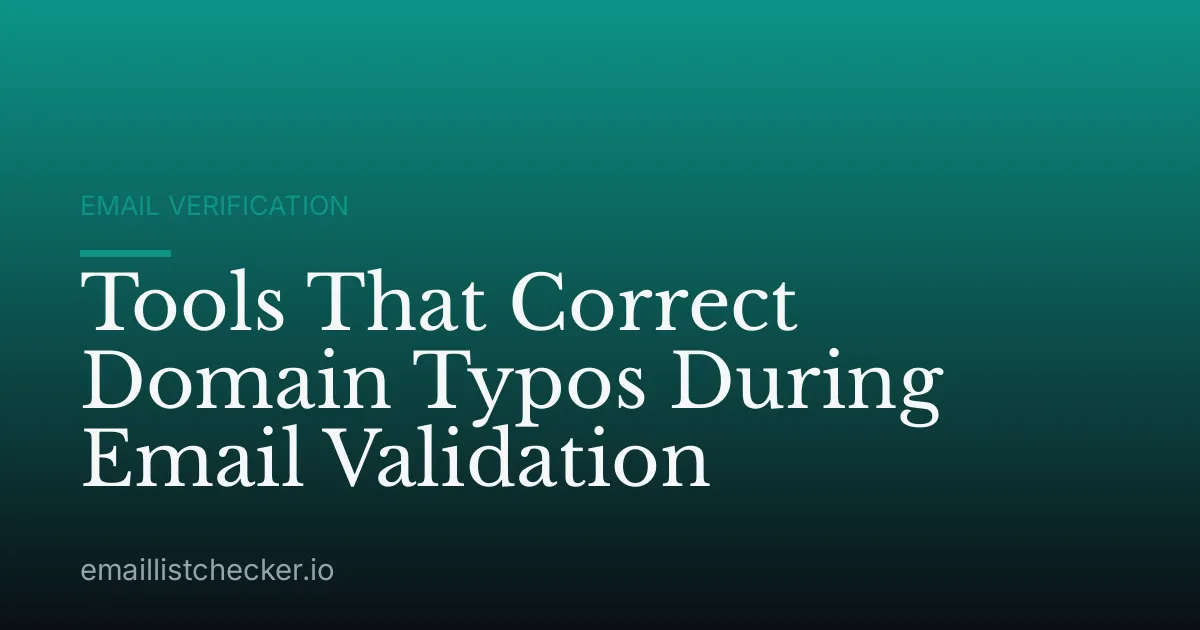 Tools That Correct Domain Typos During Email Validation