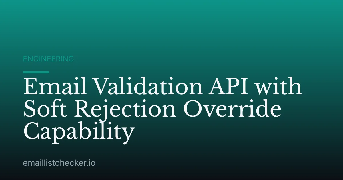 Email Validation API with Soft Rejection Override Capability