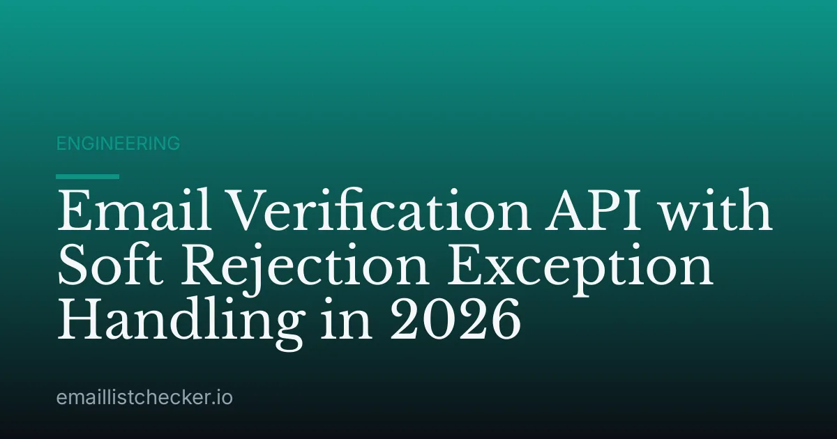 Email Verification API with Soft Rejection Exception Handling in 2026