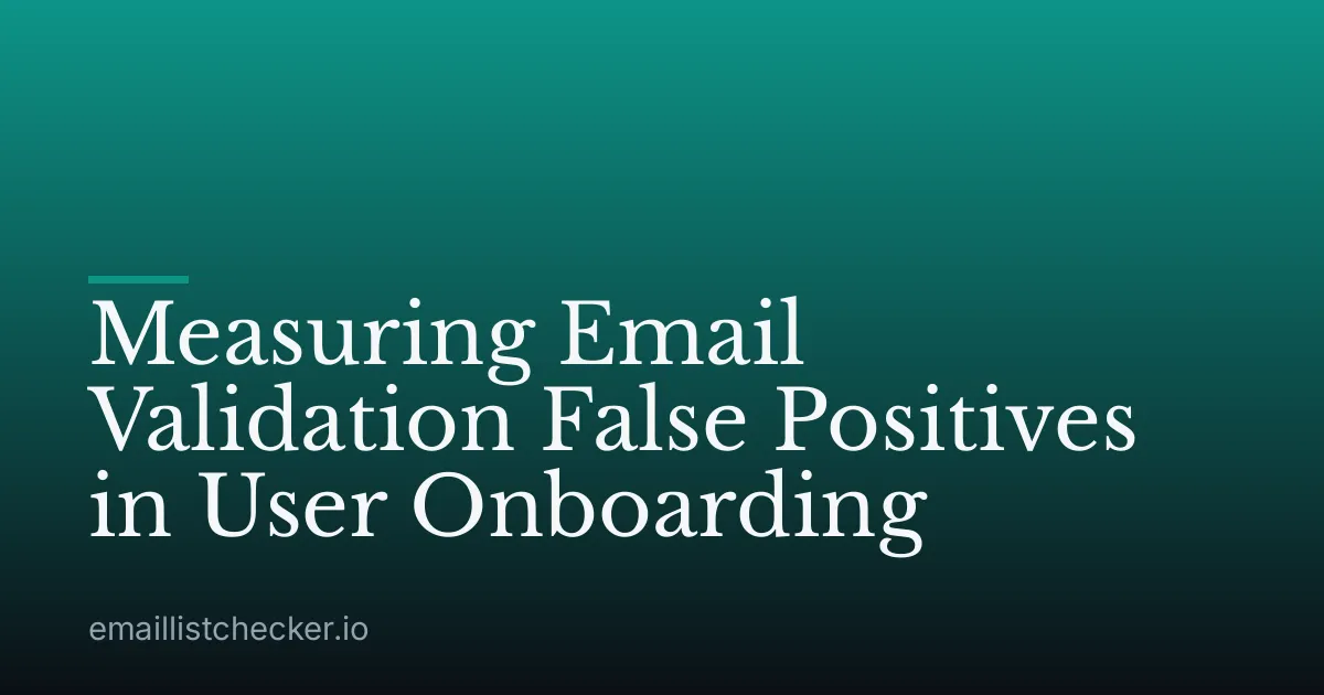 Measuring Email Validation False Positives in User Onboarding
