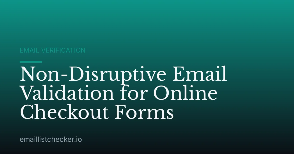 Non-Disruptive Email Validation for Online Checkout Forms