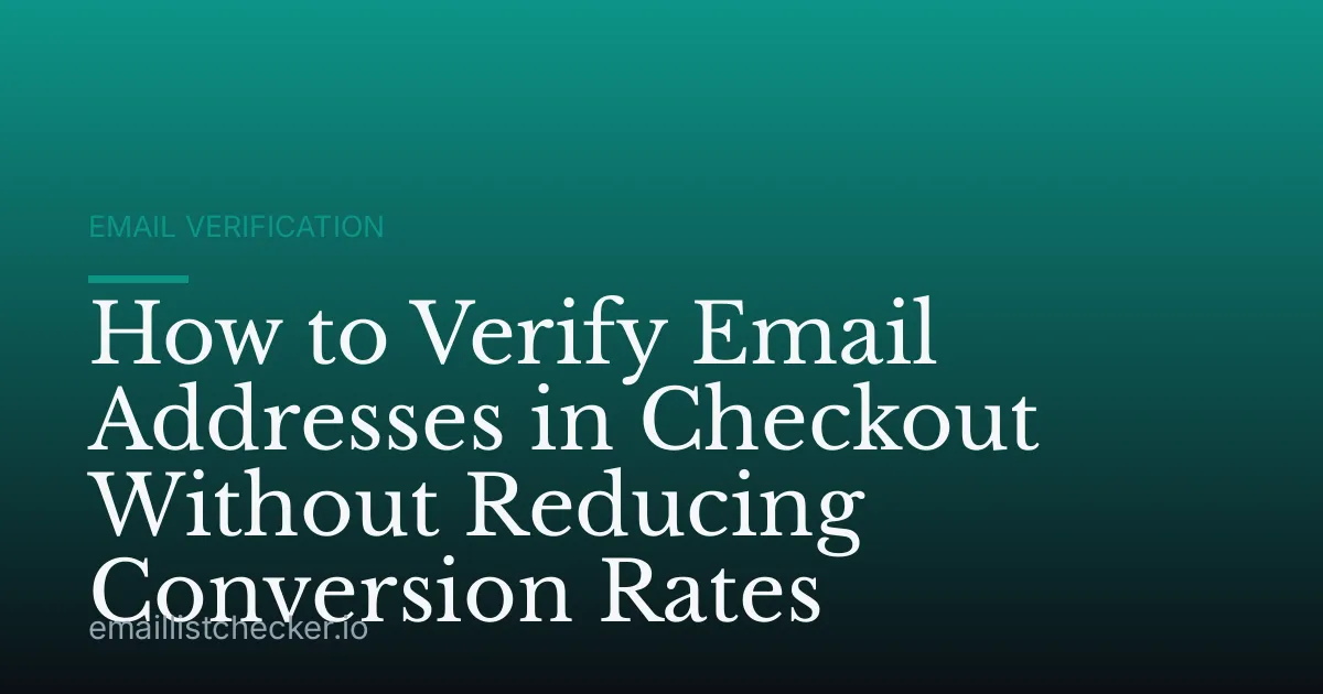 How to Verify Email Addresses in Checkout Without Reducing Conversion Rates