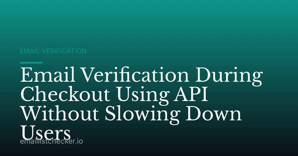 Email Verification During Checkout Using API Without Slowing Down Users
