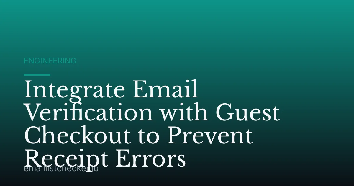 Integrate Email Verification with Guest Checkout to Prevent Receipt Errors
