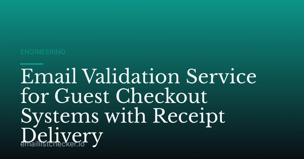 Email Validation Service for Guest Checkout Systems with Receipt Delivery