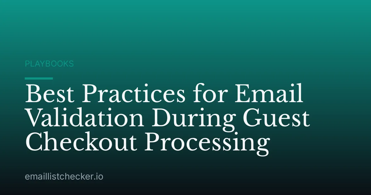 Best Practices for Email Validation During Guest Checkout Processing
