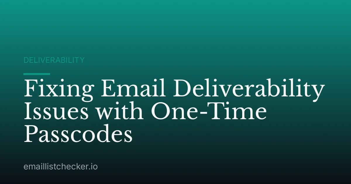 Fixing Email Deliverability Issues with One-Time Passcodes