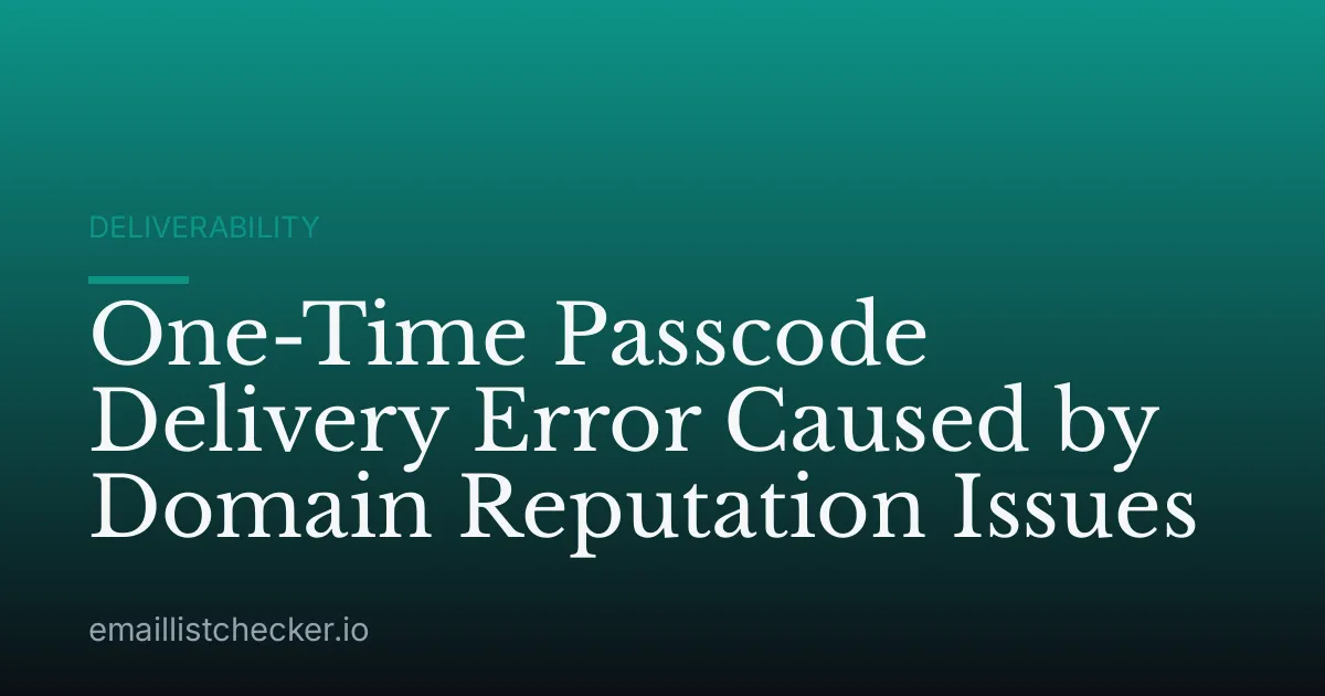 One-Time Passcode Delivery Error Caused by Domain Reputation Issues