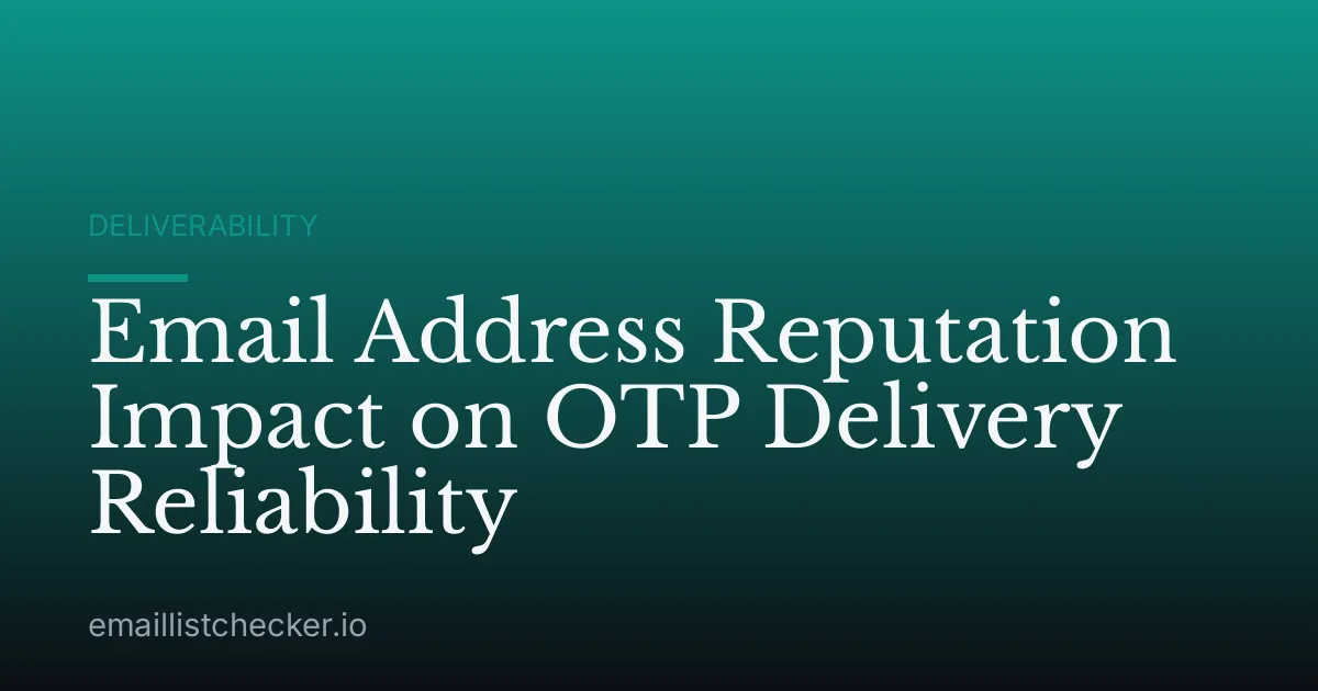 Email Address Reputation Impact on OTP Delivery Reliability