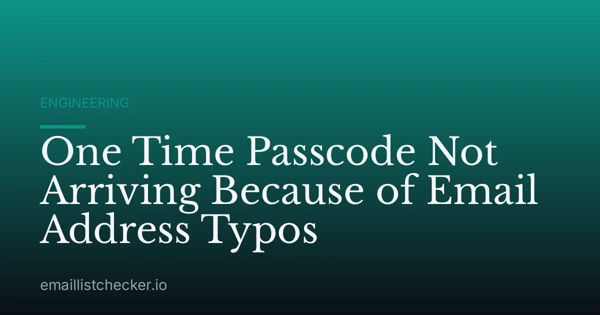 One Time Passcode Not Arriving Because of Email Address Typos