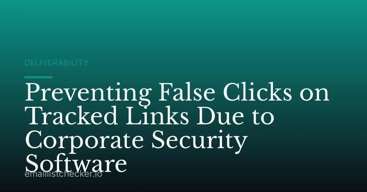 Preventing False Clicks on Tracked Links Due to Corporate Security Software