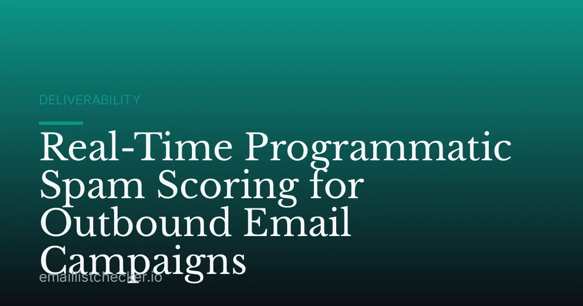 Real-Time Programmatic Spam Scoring for Outbound Email Campaigns