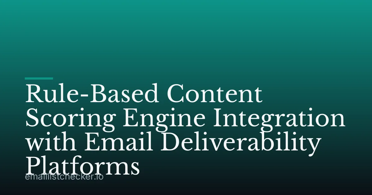 Rule-Based Content Scoring Engine Integration with Email Deliverability Platforms