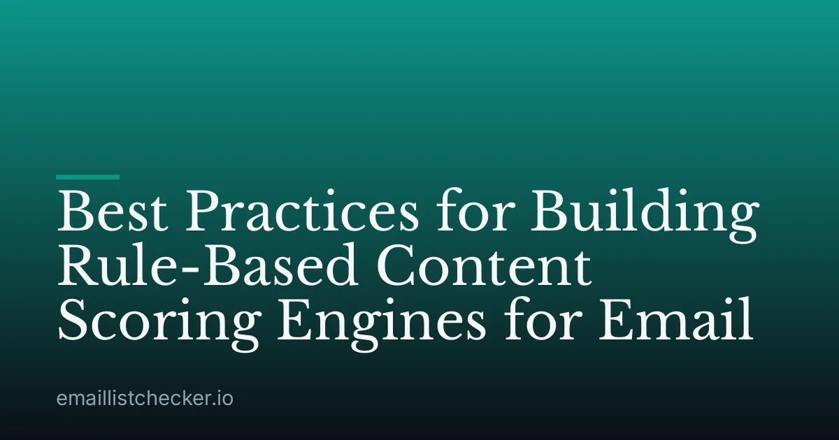 Best Practices for Building Rule-Based Content Scoring Engines for Email
