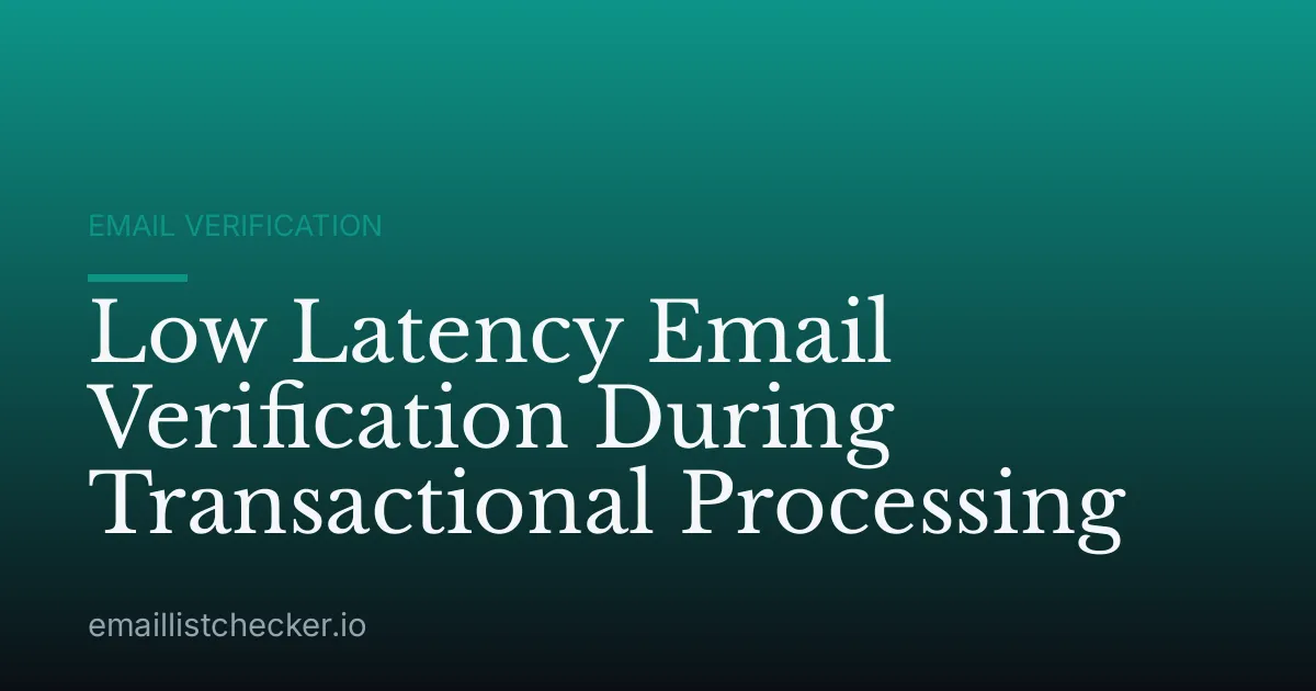Low Latency Email Verification During Transactional Processing