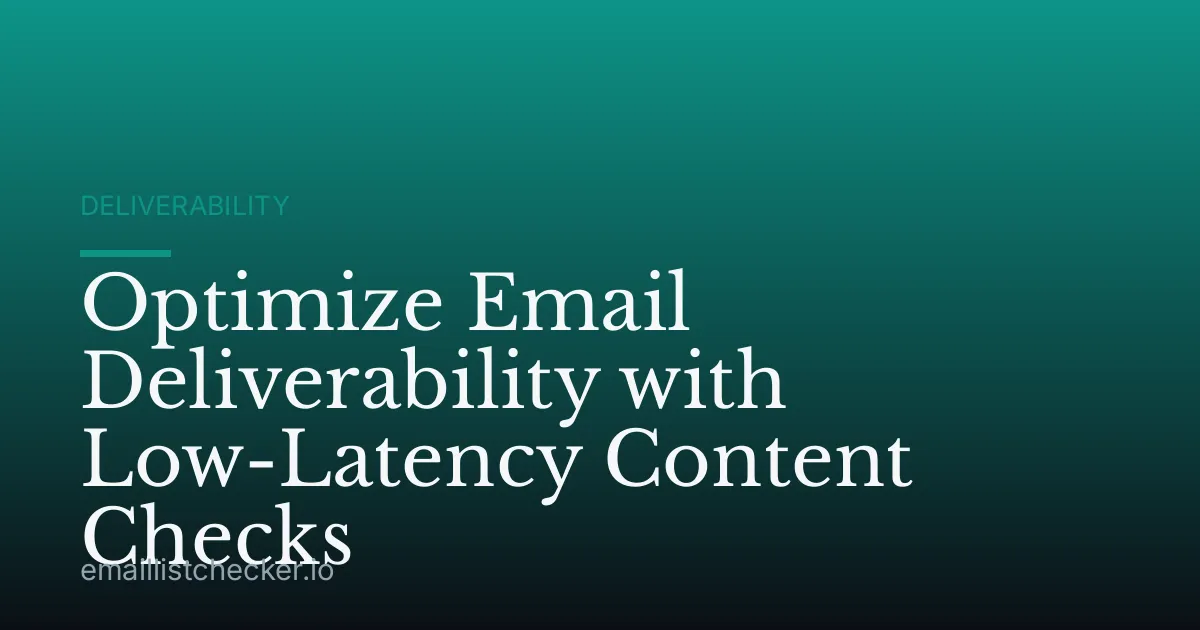 Optimize Email Deliverability with Low-Latency Content Checks