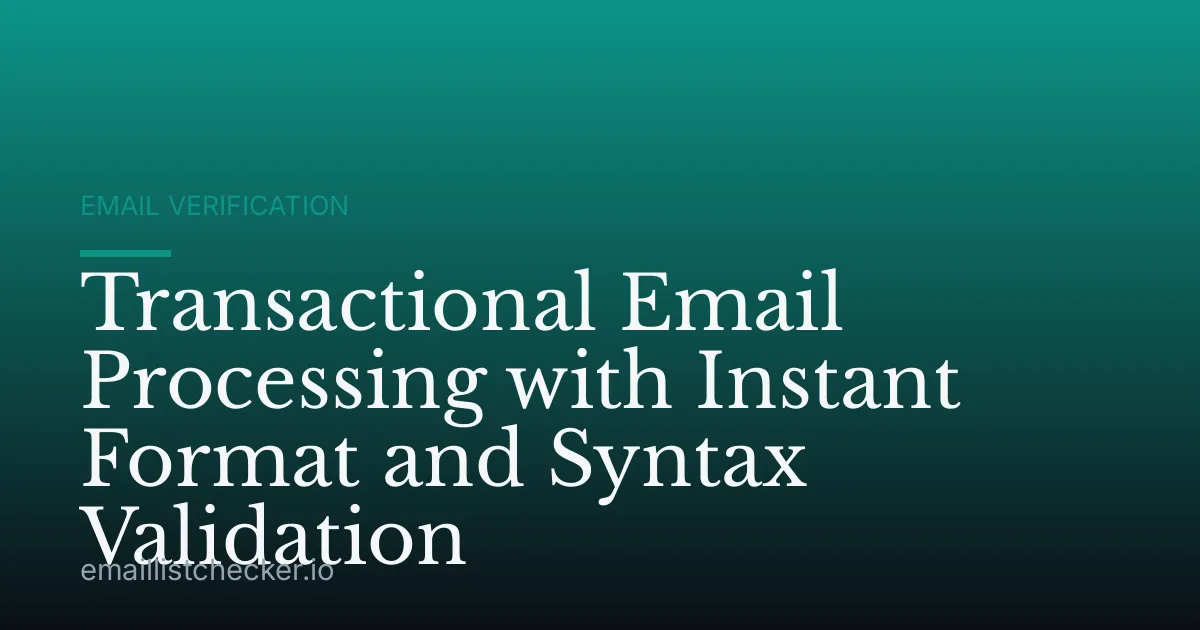 Transactional Email Processing with Instant Format and Syntax Validation