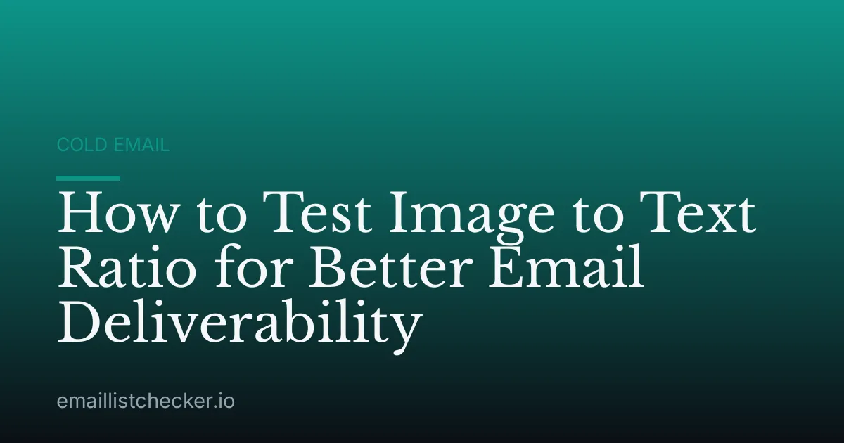 How to Test Image to Text Ratio for Better Email Deliverability