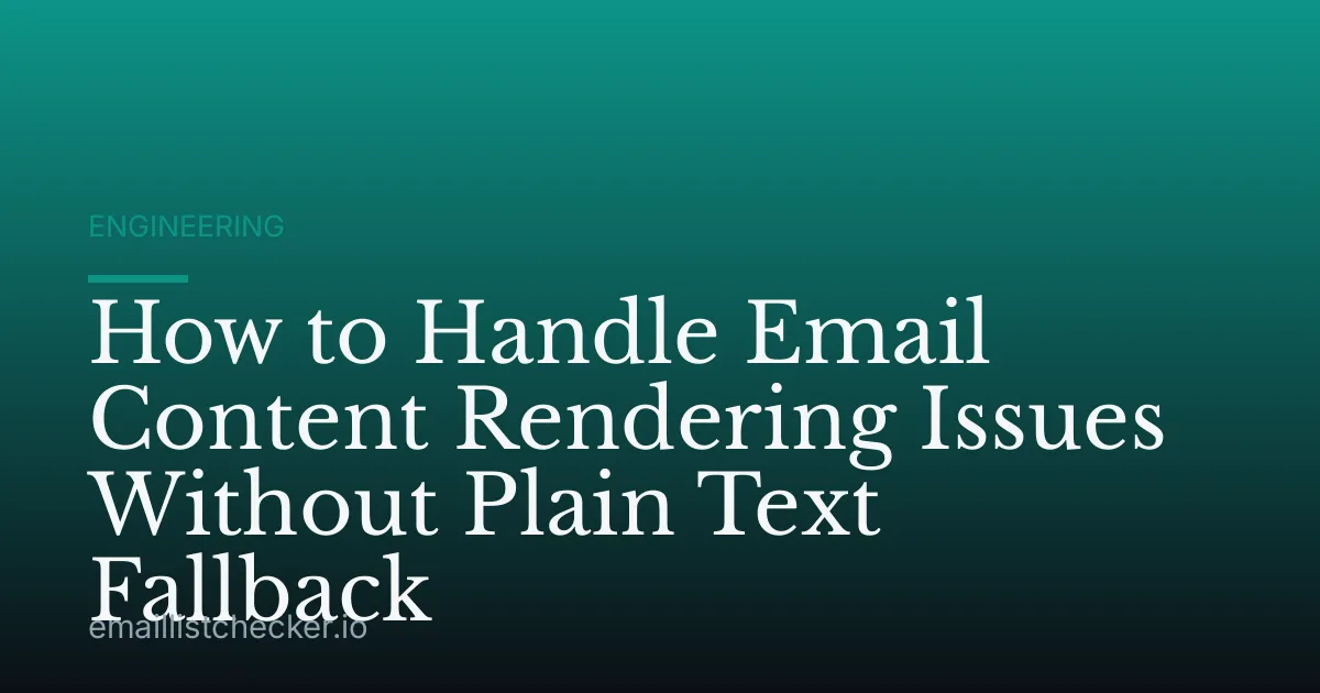How to Handle Email Content Rendering Issues Without Plain Text Fallback