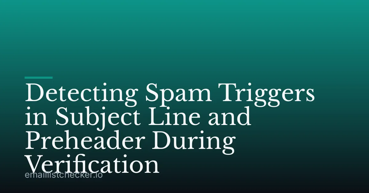 Detecting Spam Triggers in Subject Line and Preheader During Verification