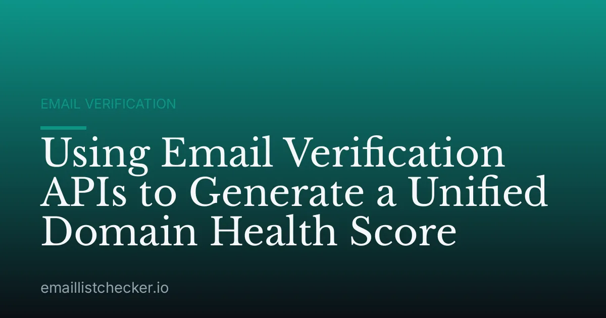 Using Email Verification APIs to Generate a Unified Domain Health Score