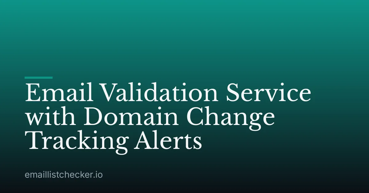 Email Validation Service with Domain Change Tracking Alerts