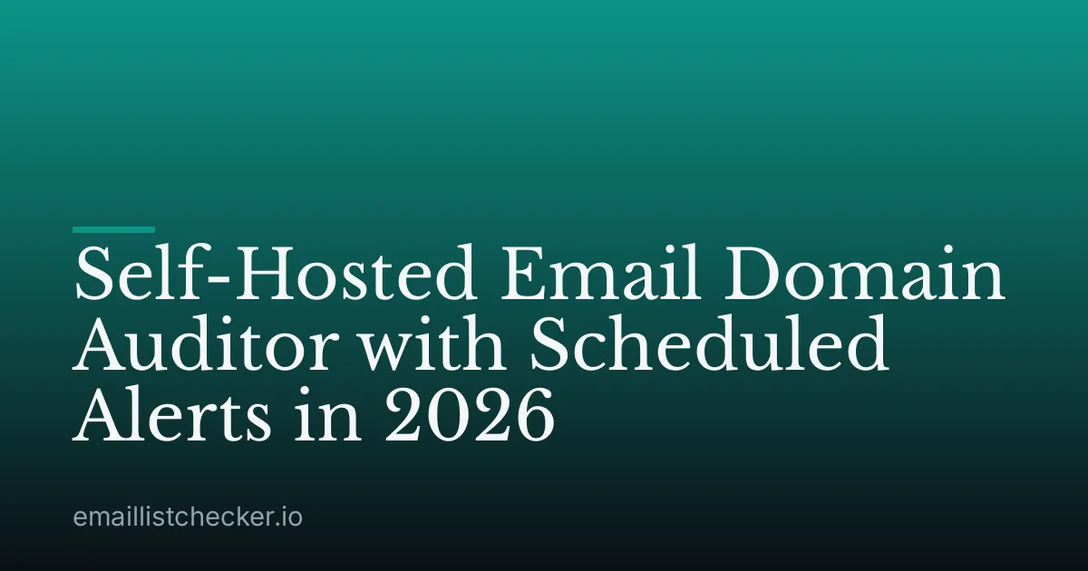 Self-Hosted Email Domain Auditor with Scheduled Alerts in 2026