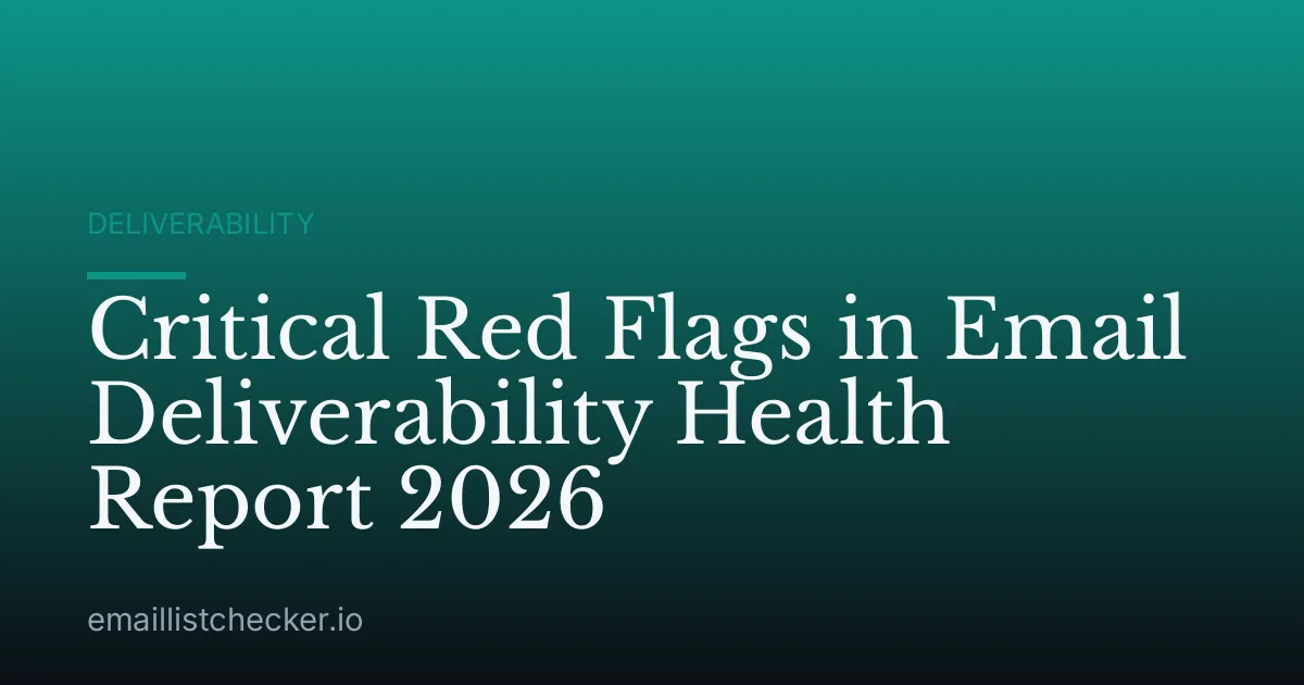 Critical Red Flags in Email Deliverability Health Report 2026