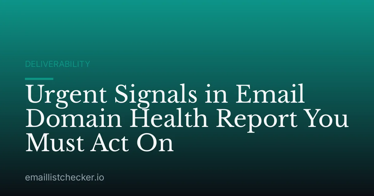 Urgent Signals in Email Domain Health Report You Must Act On