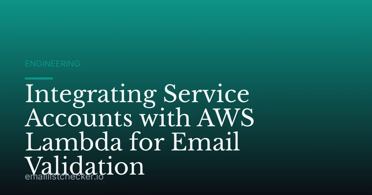Integrating Service Accounts with AWS Lambda for Email Validation