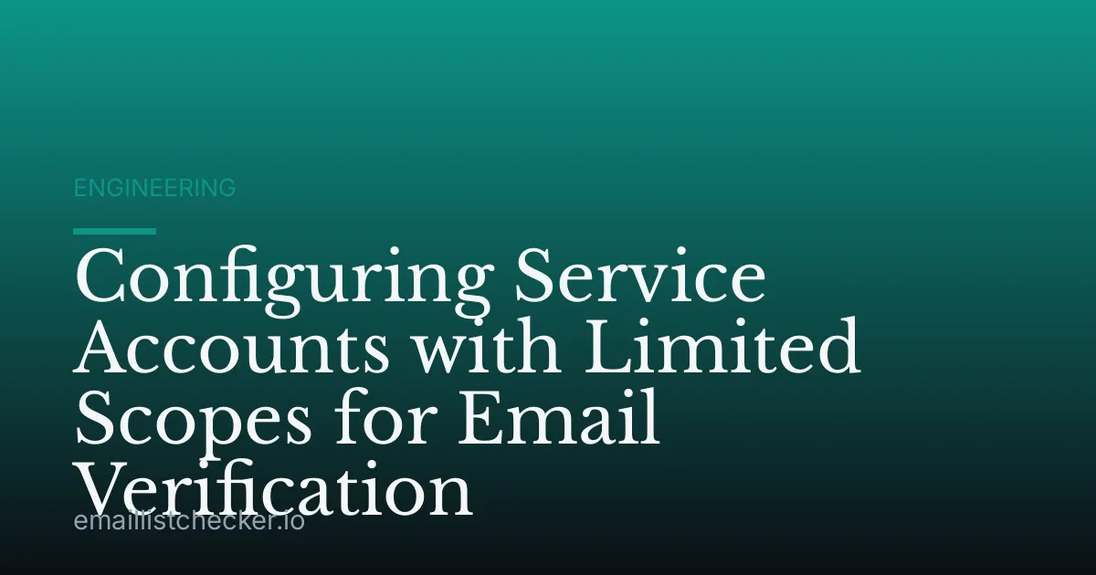 Configuring Service Accounts with Limited Scopes for Email Verification
