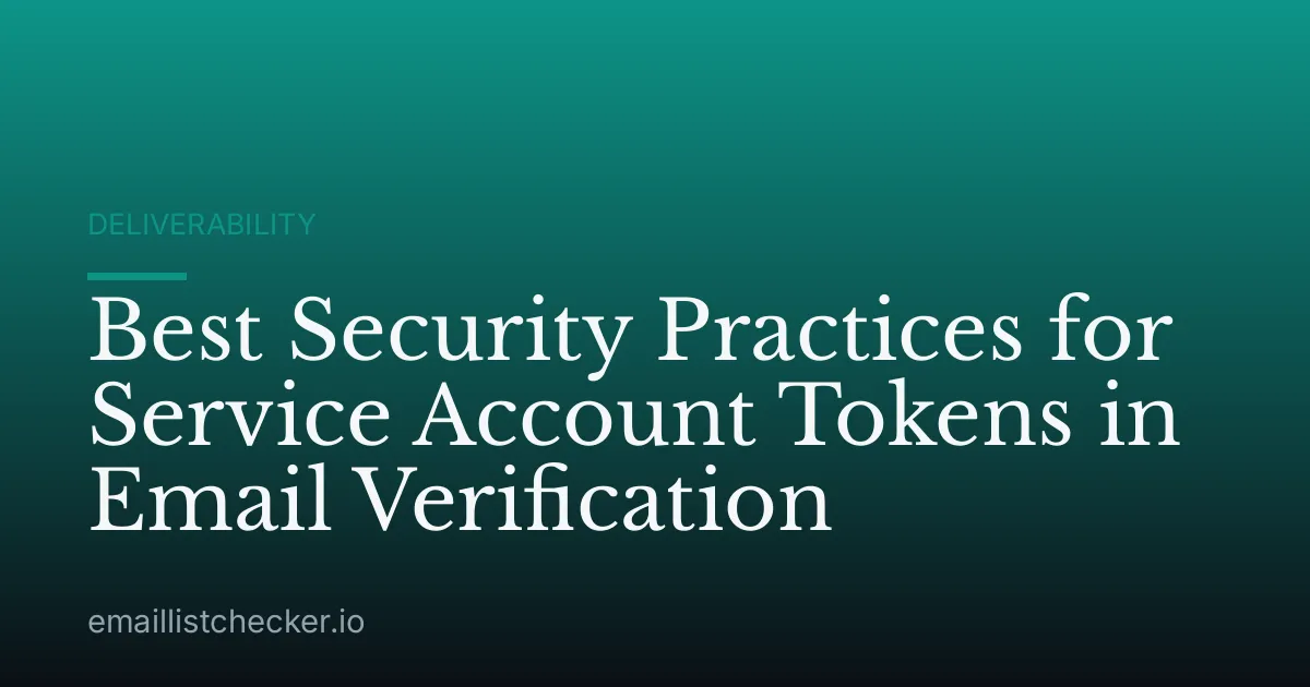 Best Security Practices for Service Account Tokens in Email Verification