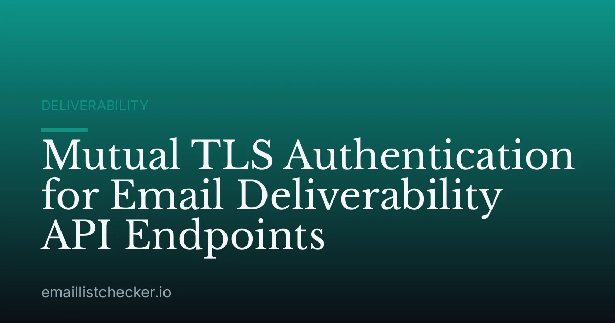 Mutual TLS Authentication for Email Deliverability API Endpoints