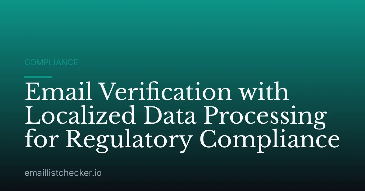 Email Verification with Localized Data Processing for Regulatory Compliance