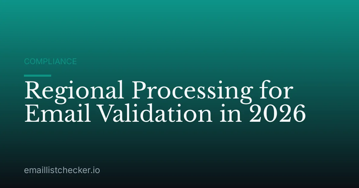 Regional Processing for Email Validation in 2026