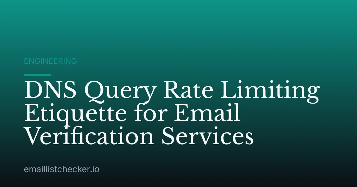 DNS Query Rate Limiting Etiquette for Email Verification Services