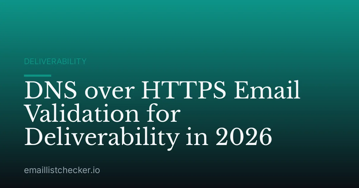 DNS over HTTPS Email Validation for Deliverability in 2026