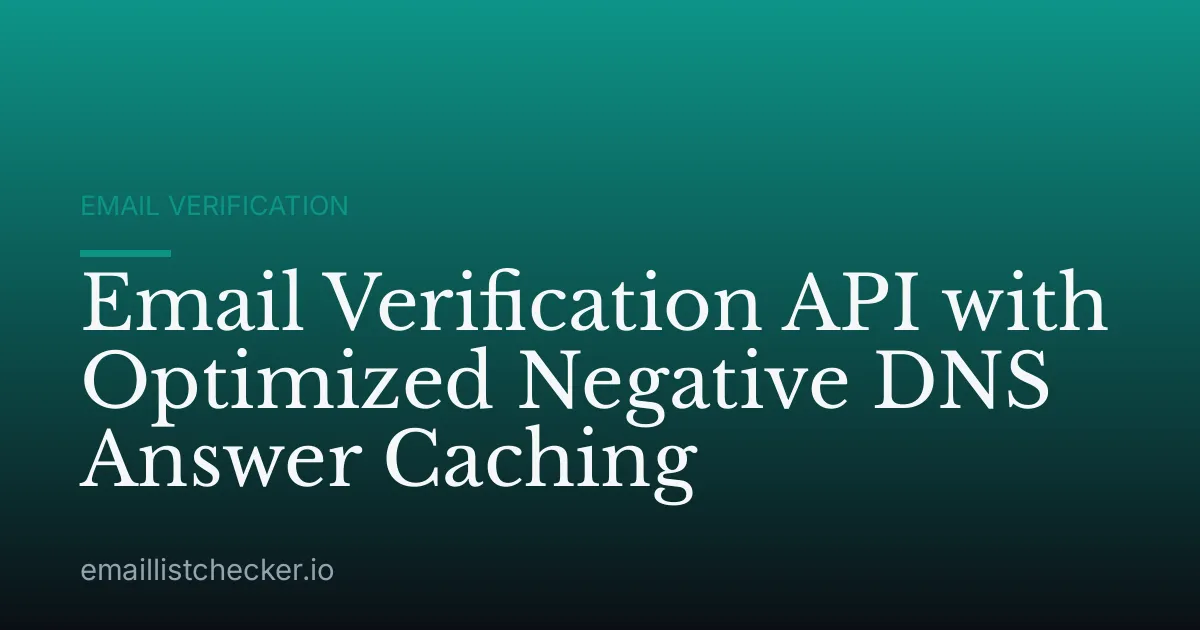 Email Verification API with Optimized Negative DNS Answer Caching