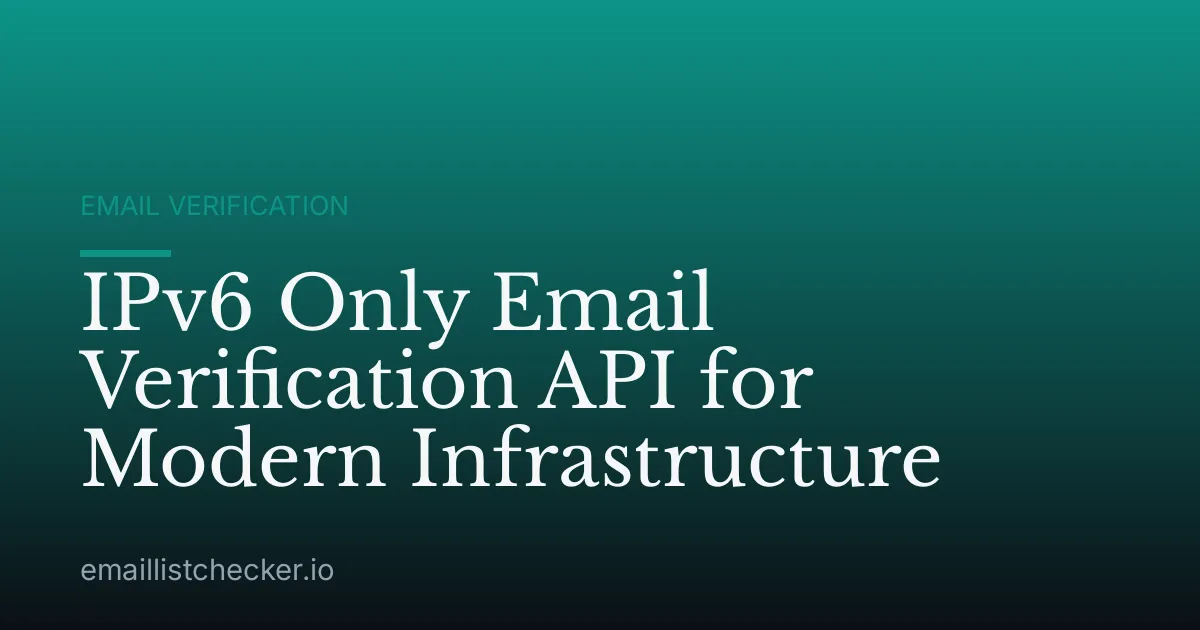 IPv6 Only Email Verification API for Modern Infrastructure