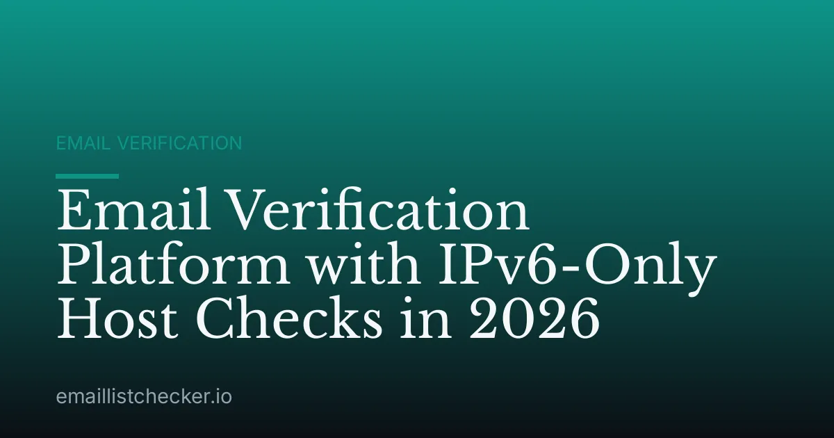 Email Verification Platform with IPv6-Only Host Checks in 2026