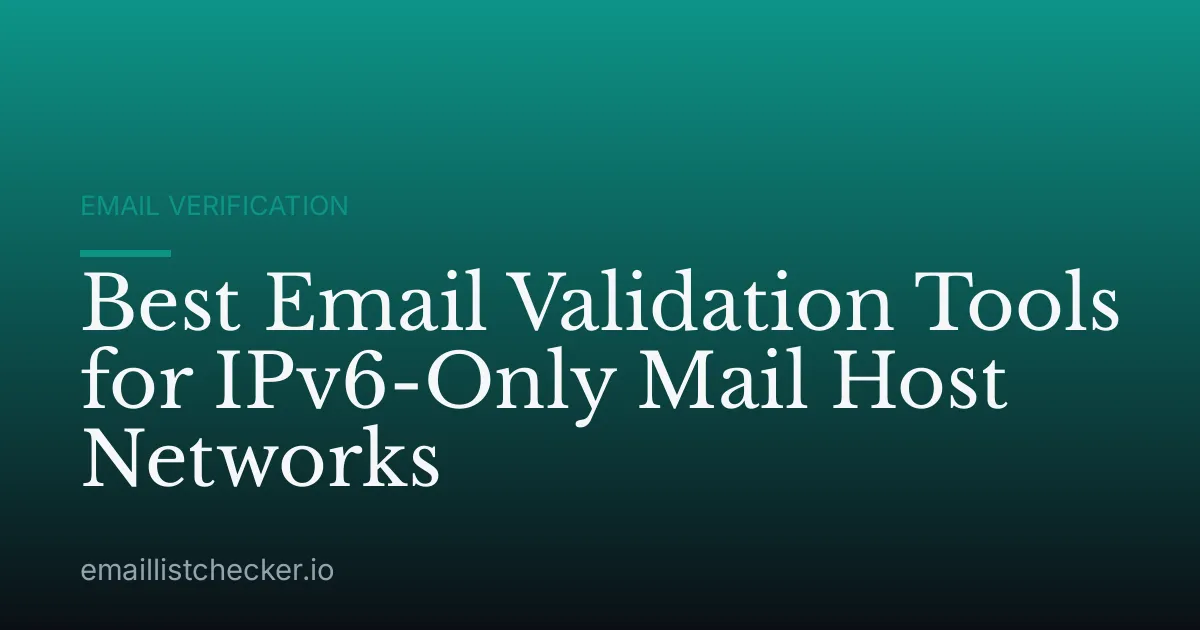 Best Email Validation Tools for IPv6-Only Mail Host Networks