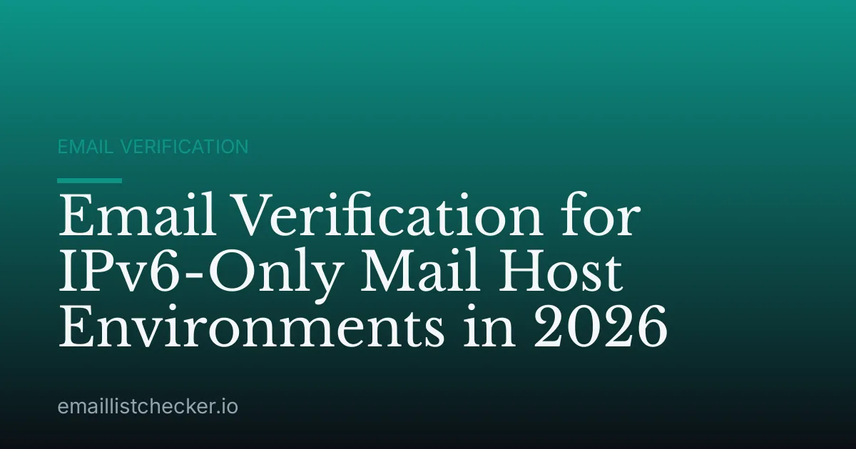 Email Verification for IPv6-Only Mail Host Environments in 2026