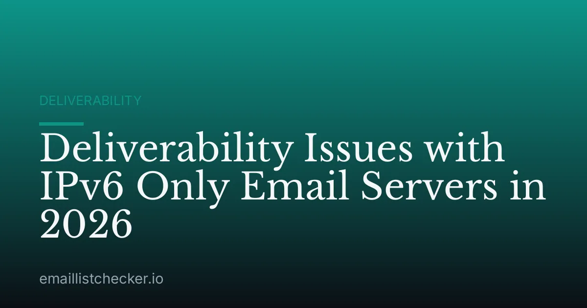 Deliverability Issues with IPv6 Only Email Servers in 2026