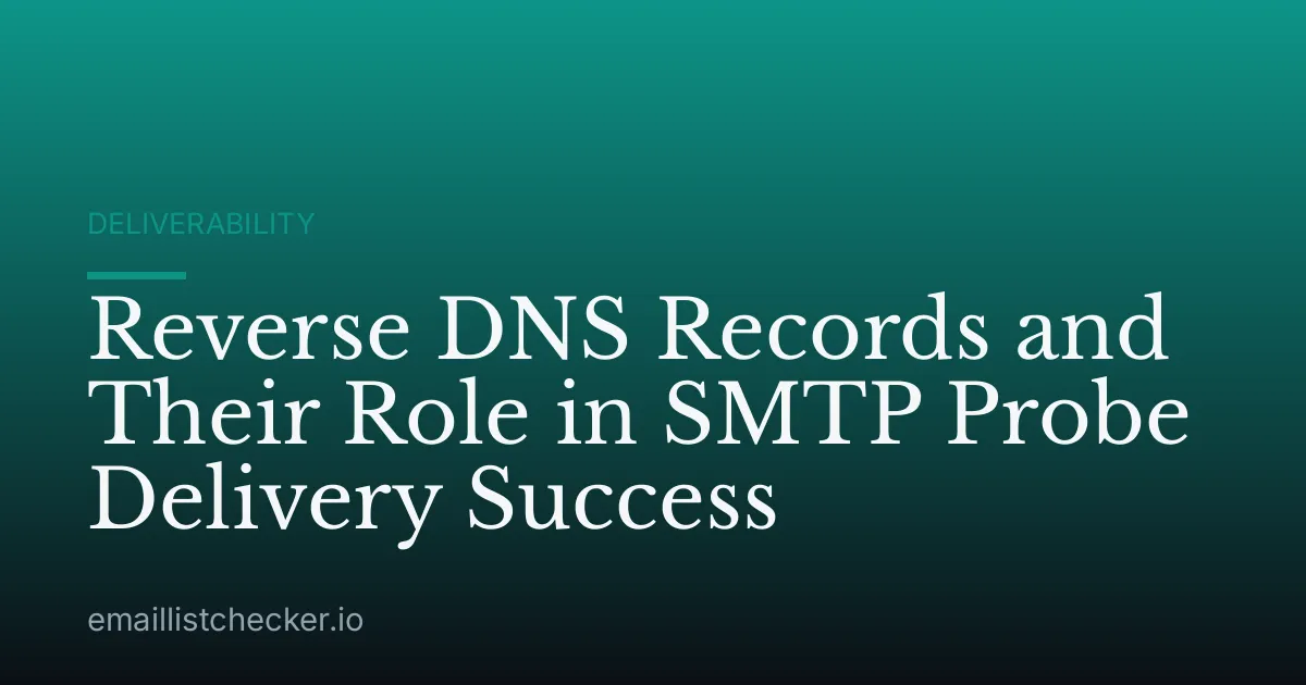 Reverse DNS Records and Their Role in SMTP Probe Delivery Success